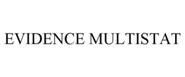 EVIDENCE MULTISTAT trademark