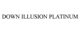 DOWN ILLUSION PLATINUM trademark