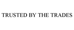 TRUSTED BY THE TRADES trademark