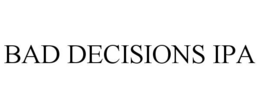 BAD DECISIONS IPA trademark