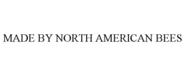 MADE BY NORTH AMERICAN BEES trademark