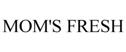 MOM'S FRESH trademark