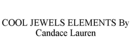 COOL JEWELS ELEMENTS BY CANDACE LAUREN trademark
