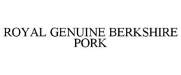 ROYAL GENUINE BERKSHIRE PORK trademark