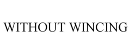 WITHOUT WINCING trademark