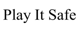 PLAY IT SAFE trademark