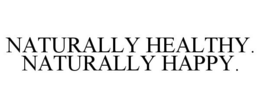 NATURALLY HEALTHY. NATURALLY HAPPY. trademark