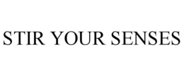 STIR YOUR SENSES trademark