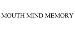 MOUTH MIND MEMORY trademark