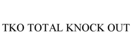 TKO TOTAL KNOCK OUT trademark