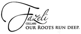 FAZELI CELLARS OUR ROOTS RUN DEEP. trademark