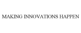 MAKING INNOVATIONS HAPPEN trademark