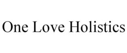 ONE LOVE HOLISTICS trademark