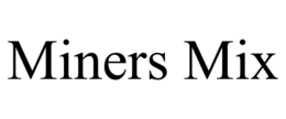 MINERS MIX trademark