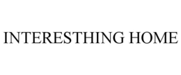 INTERESTHING HOME trademark