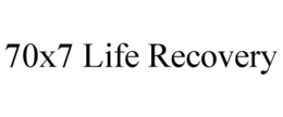 70X7 LIFE RECOVERY trademark