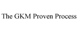 THE GKM PROVEN PROCESS trademark