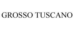 GROSSO TUSCANO trademark