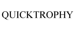 QUICKTROPHY trademark