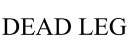 DEAD LEG trademark