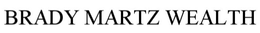 BRADY MARTZ WEALTH trademark