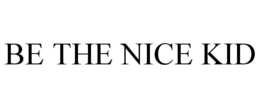 BE THE NICE KID trademark