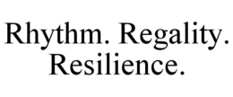 RHYTHM. REGALITY. RESILIENCE. trademark
