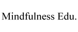 MINDFULNESS EDU. trademark