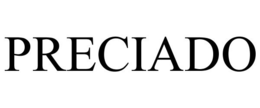 PRECIADO trademark