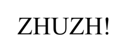 ZHUZH! trademark
