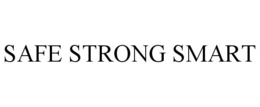 SAFE STRONG SMART trademark