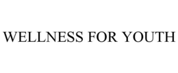 WELLNESS FOR YOUTH trademark