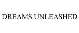 DREAMS UNLEASHED trademark