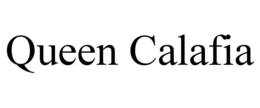 QUEEN CALAFIA trademark