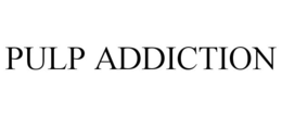 PULP ADDICTION trademark