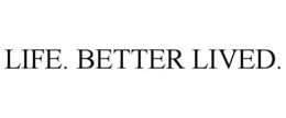 LIFE. BETTER LIVED. trademark