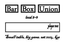 BAR BOX UNION LOCAL 8~9 PLAYER 1001 SMALL TABLE BIG GAME. EST 2014, KJ.A trademark