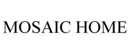 MOSAIC HOME trademark