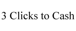 3 CLICKS TO CASH trademark