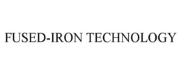 FUSED-IRON TECHNOLOGY trademark