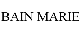 BAIN MARIE trademark