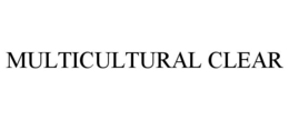 MULTICULTURAL CLEAR trademark