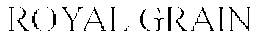 ROYAL GRAIN trademark