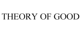 THEORY OF GOOD trademark