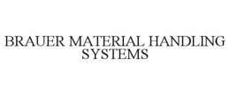 BRAUER MATERIAL HANDLING SYSTEMS trademark