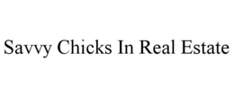 SAVVY CHICKS IN REAL ESTATE trademark