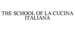 THE SCHOOL OF LA CUCINA ITALIANA trademark