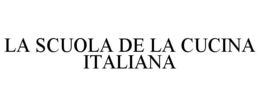 LA SCUOLA DE LA CUCINA ITALIANA trademark