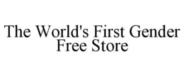 THE WORLD'S FIRST GENDER FREE STORE trademark