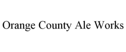 ORANGE COUNTY ALE WORKS trademark